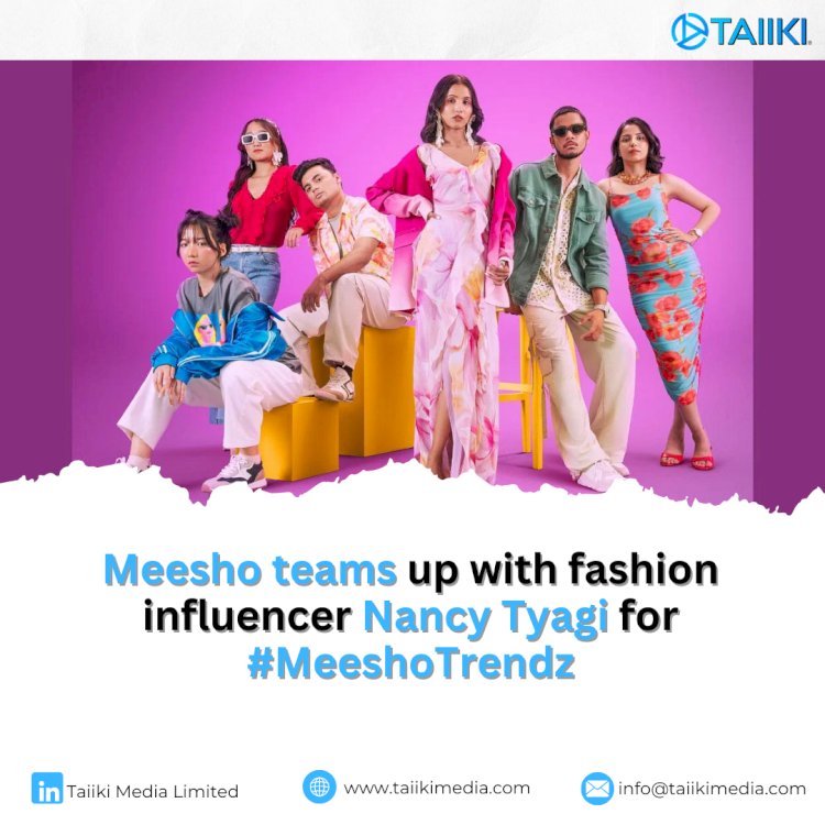 Meesho teams up with fashion influencer Nancy Tyagi for #MeeshoTrendz